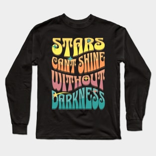 Stars Cant Shine Without Darkness Long Sleeve T-Shirt